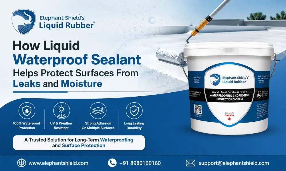 How Liquid Waterproof Sealant Helps Protect Surfaces From Leaks and Moisture