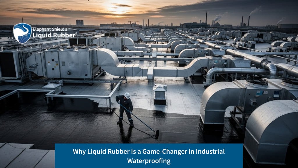Why Liquid Rubber Is a Game-Changer in Industrial Waterproofing